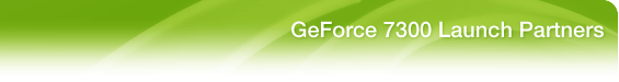 GeForce 7300 Launch Partners