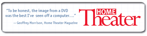 「老實說，這是我在電腦上看過影像品質最好的DVD…」-家庭電影院雜誌Geoffrey Morrison