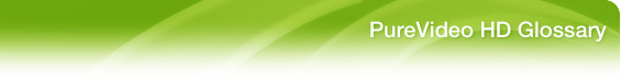 PureVideo HD Glossary