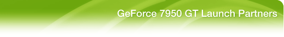 GeForce 7950 GT Launch Partners